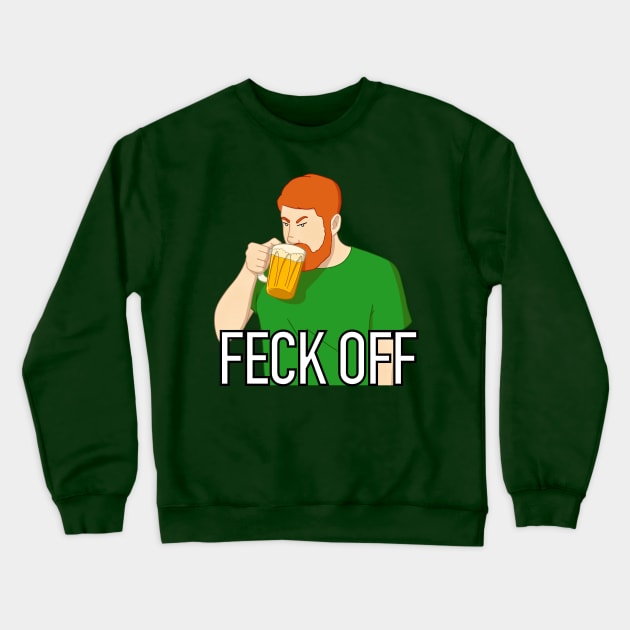 Feck Off Crewneck Sweatshirt by CosmicFlyer